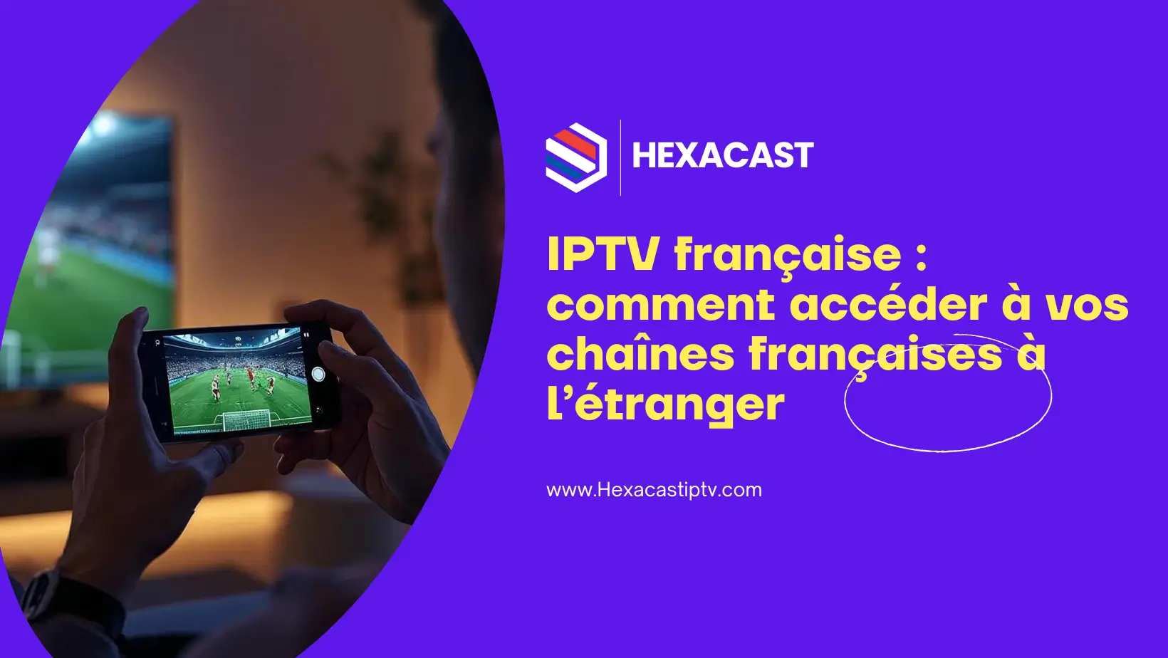IPTV française : comment accéder à vos chaînes françaises à l’étranger